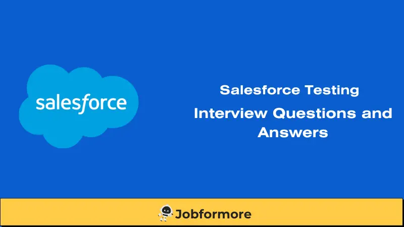 Salesforce Testing Interview Questions and Answers Salesforce Testing Interview Questions and Answers